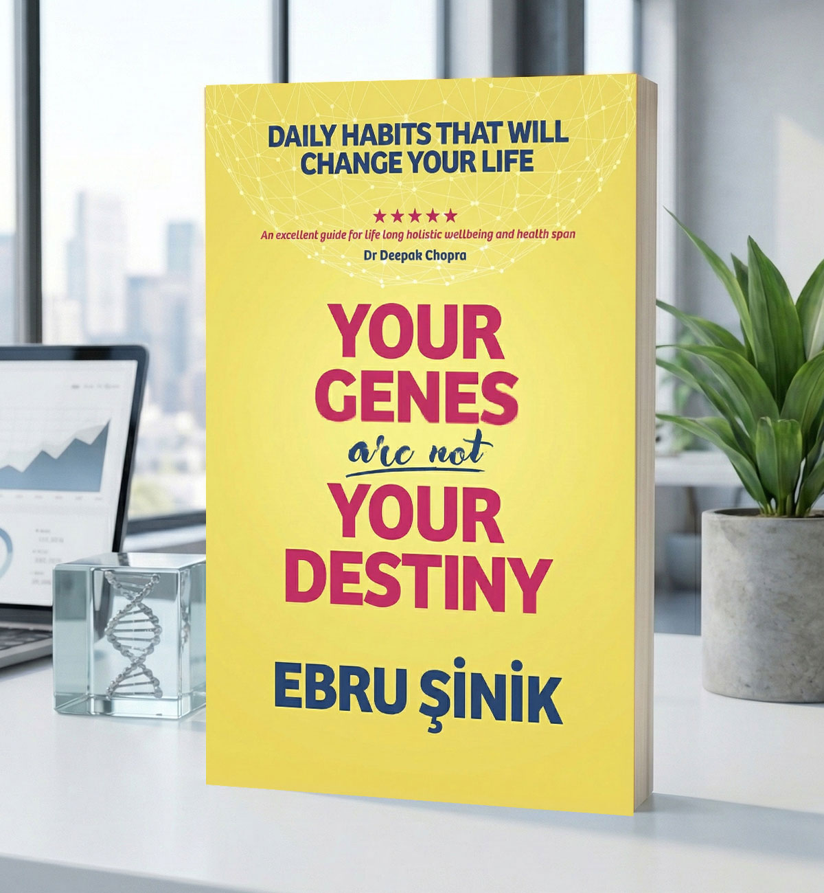 Your Genes Are Not Your Destiny Your Genes Are Not Your Destiny Book By Ebru Şinik