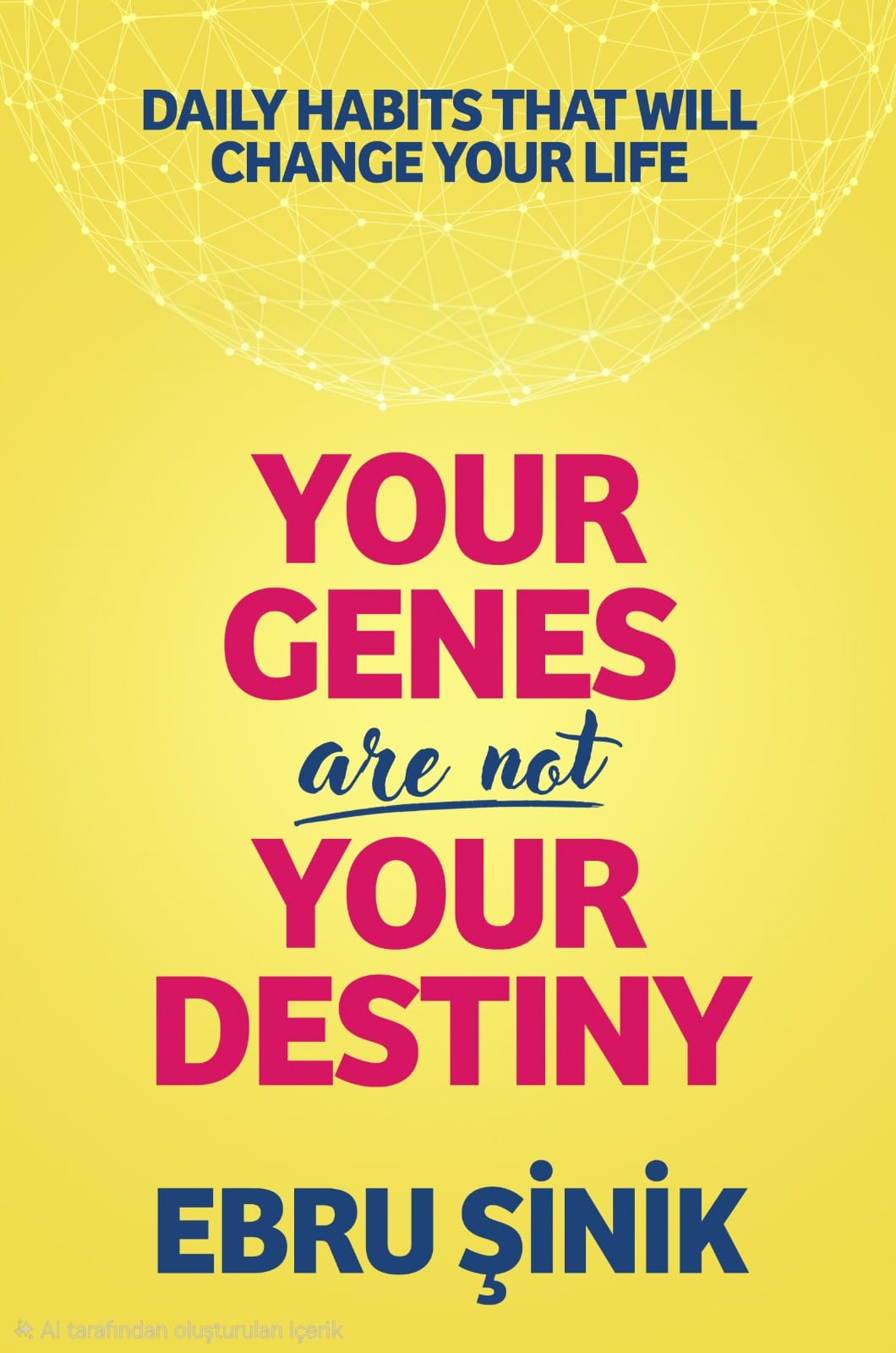 Your Genes Are Not Your Destiny Book By Ebru Şinik