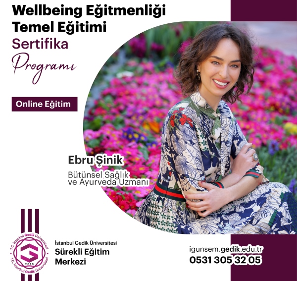 Ebru Şinik ile İstanbul Gedik Üniversitesi Wellbeing Uzmanlığı Temel Eğitimi Sertifika Programı