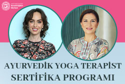 Wellbeing Uzmanı, Ayurveda Eğitmeni ve Bütünsel Sağlık Yazarı Ebru Şinik ve Doktor Neslihan İskit ile Ayurvedik Yoga Terapist Eğitimi