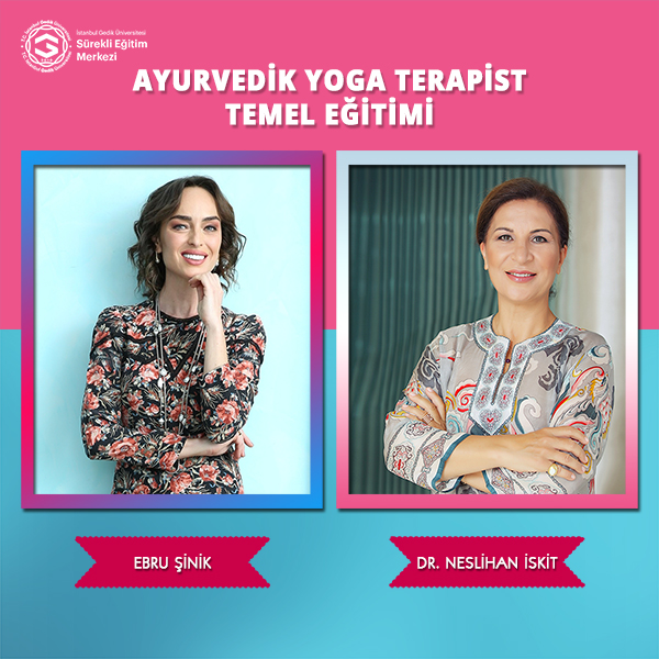 Ebru Şinik ve Neslihan İskit ile Ayurvedik Yoga Terapi Online Eğitimi